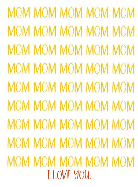 Mom Mom Mom..I Love You Mother's Day Card