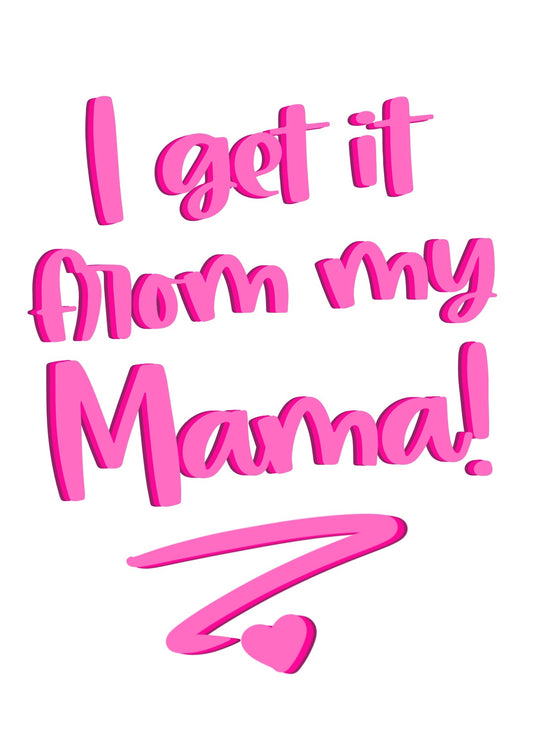 I Get It From my Mama Mother's Day Card