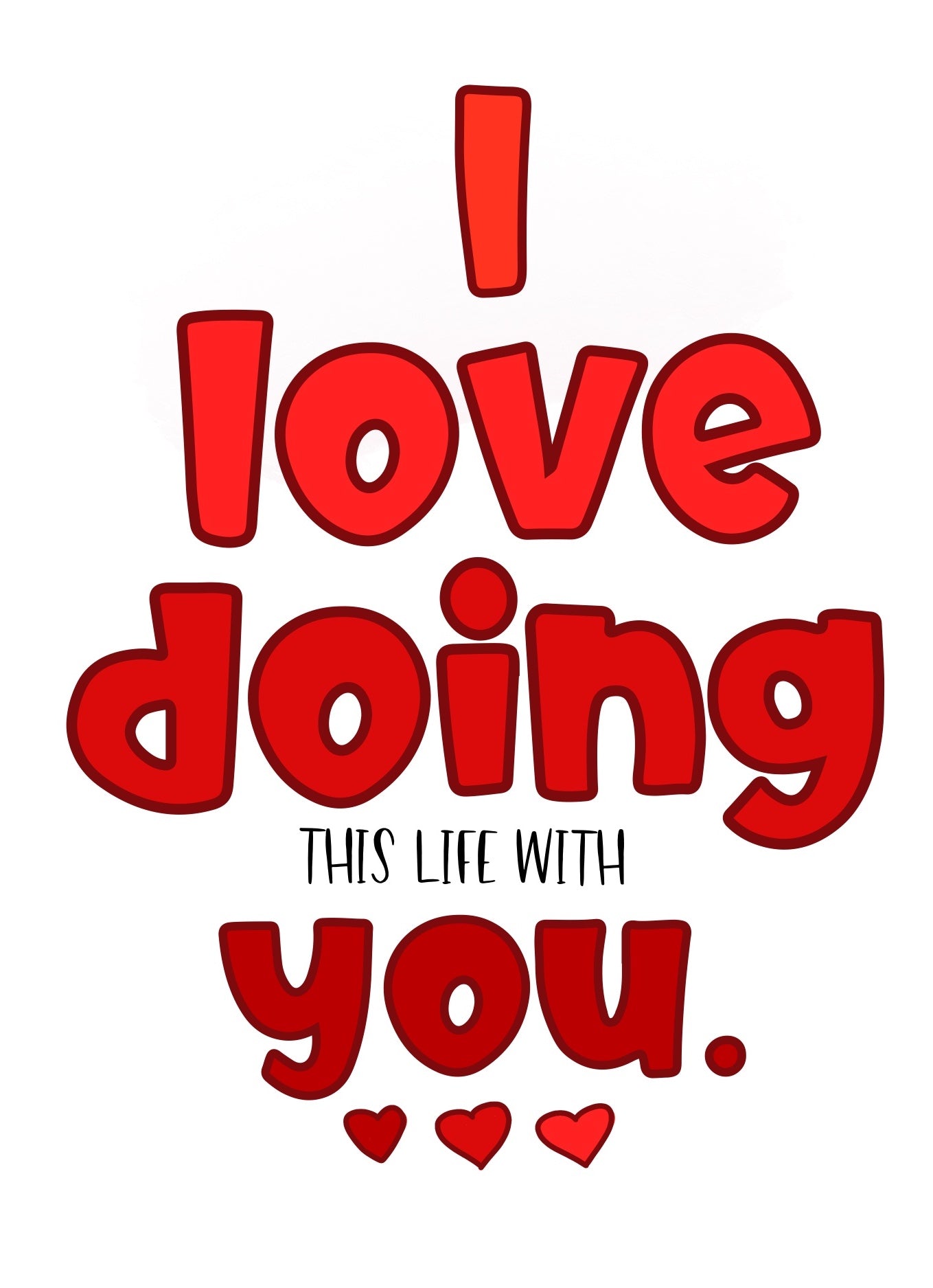 I love doing (this life with) you