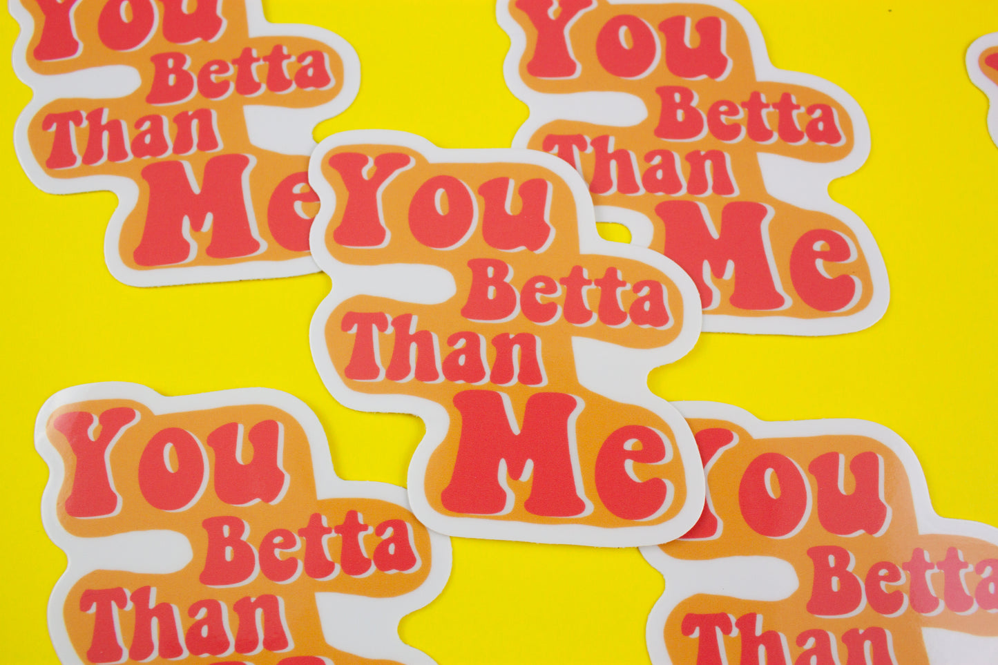 You Betta Than Me Sticker