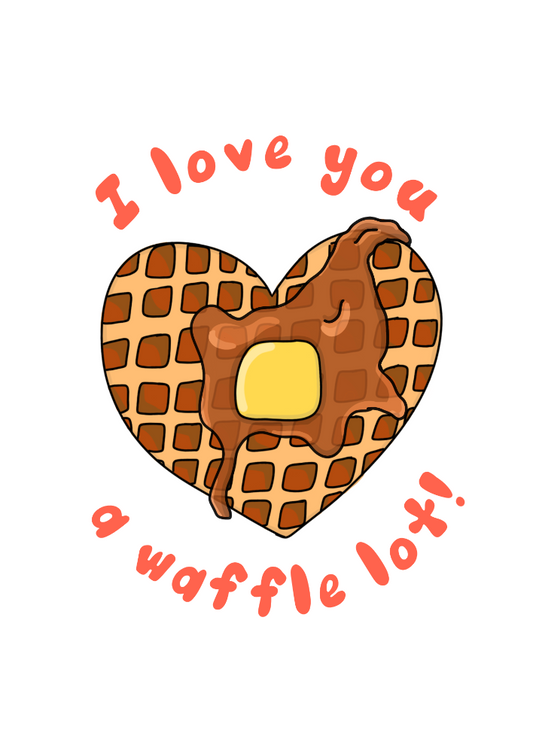 I love you a waffle lot.