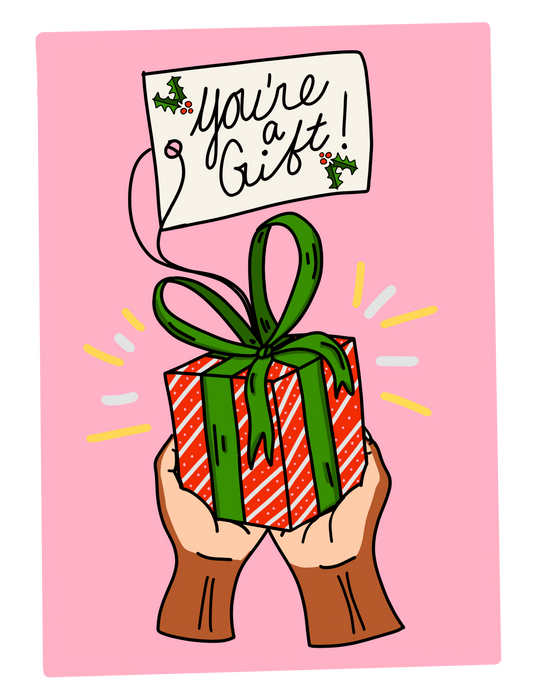 You're a Gift Greeting Card
