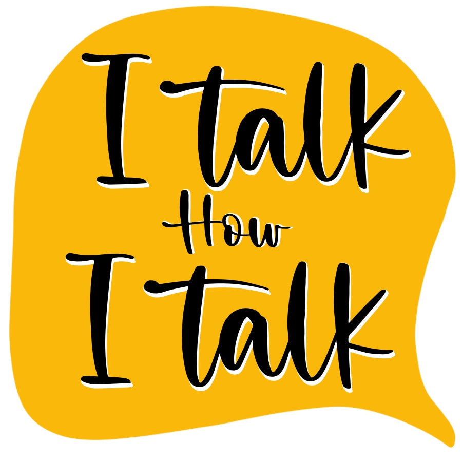 I Talk How I Talk Sticker