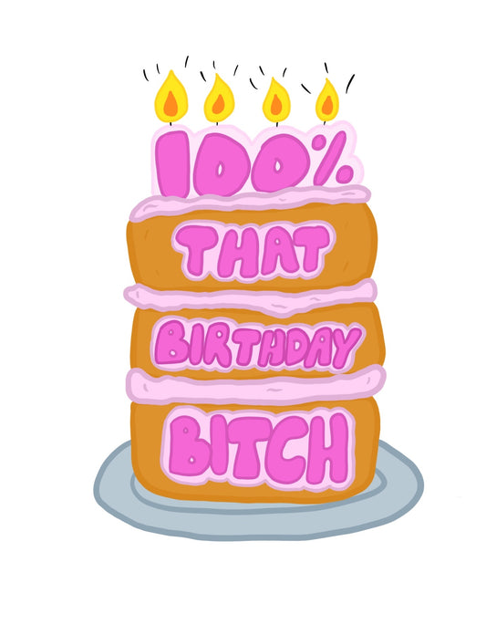 100% That Birthday Bitch Greeting Card