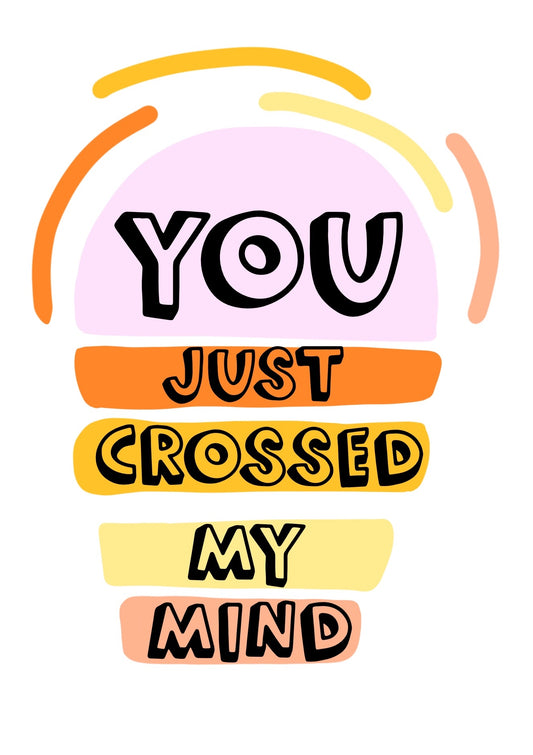 You Just Crossed My Mind