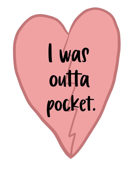 I Was Outta Pocket