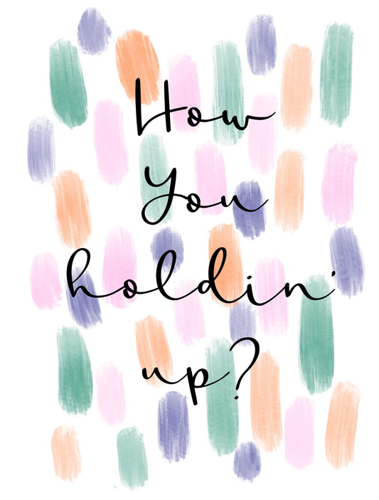 How You Holdin' Up?
