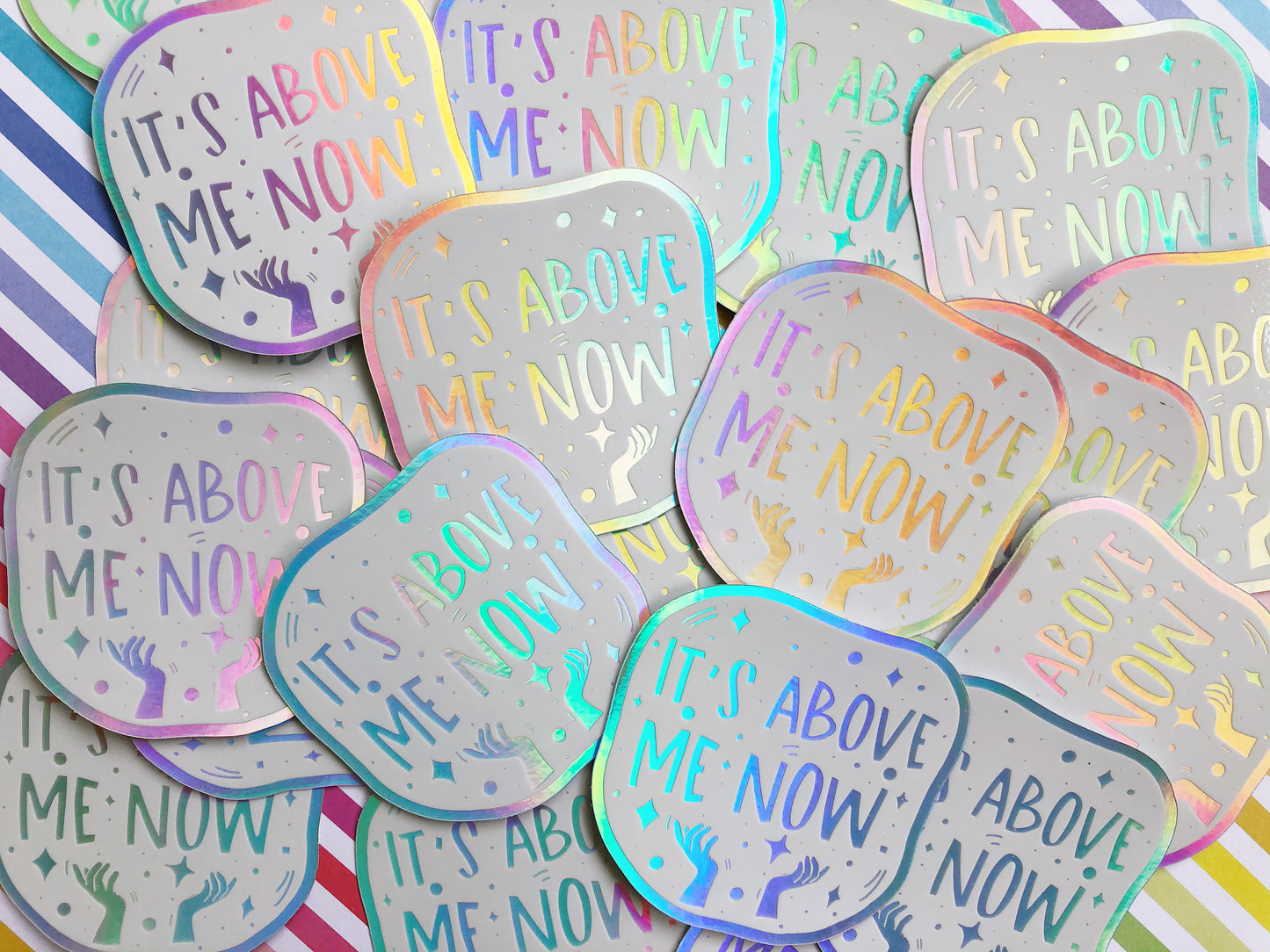 It's Above Me Now Holographic Sticker