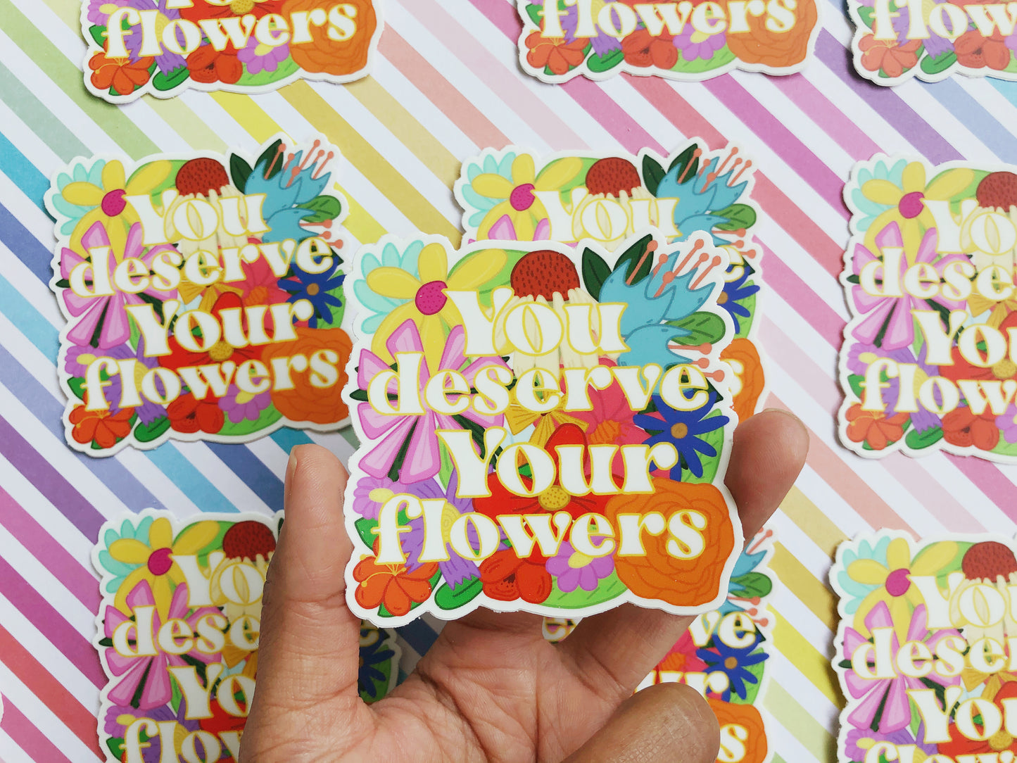 You Deserve Your Flowers Sticker