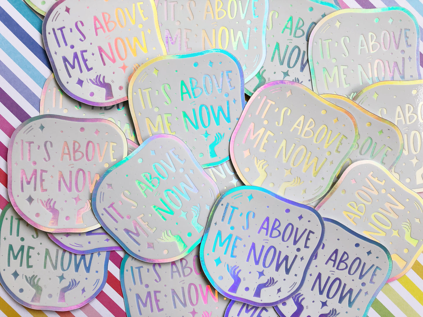 It's Above Me Now Holographic Sticker