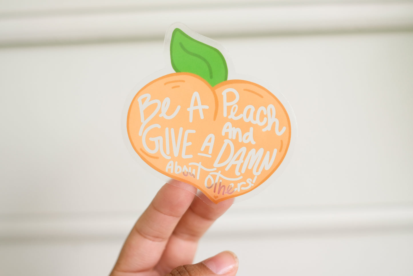 Be A Peach and Give A Damn About Others Transparent Sticker